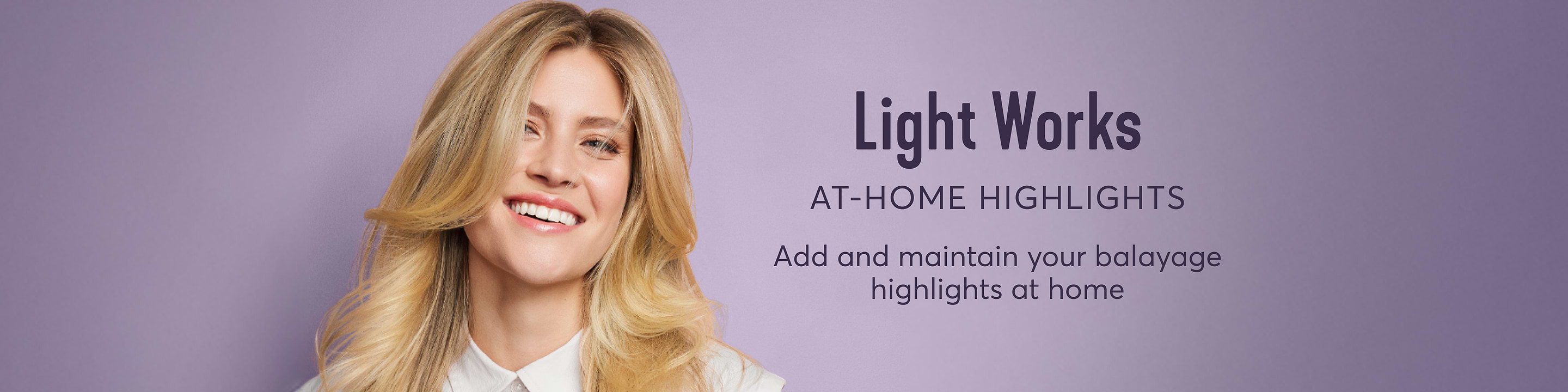 Add and maintain your balayage highlights at home with Light Works products
