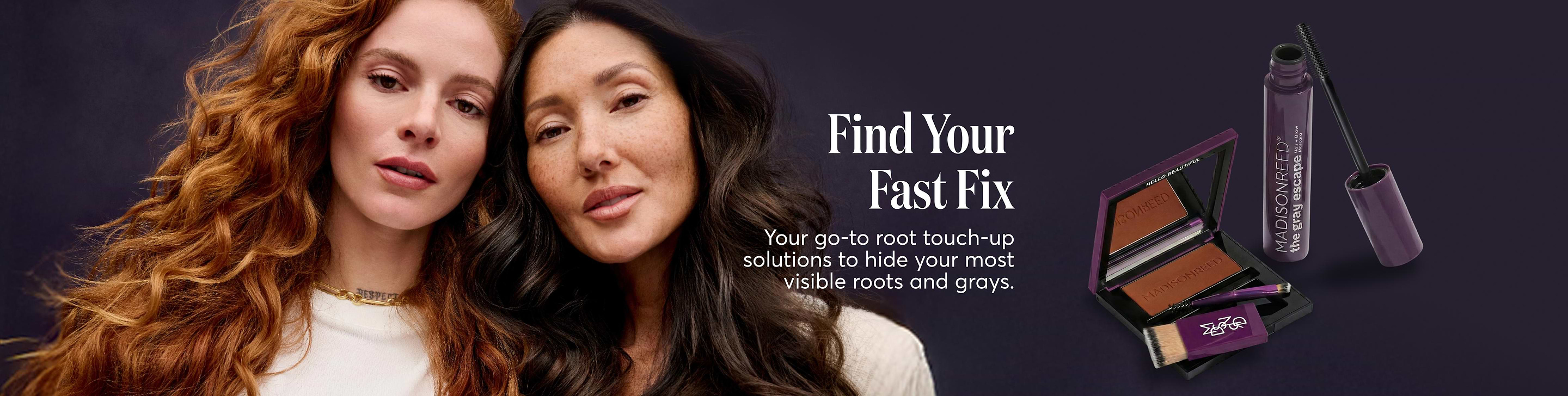 Find Your Fast Fix! Your go-to root touch-up solutions to hide your most visible roots and grays