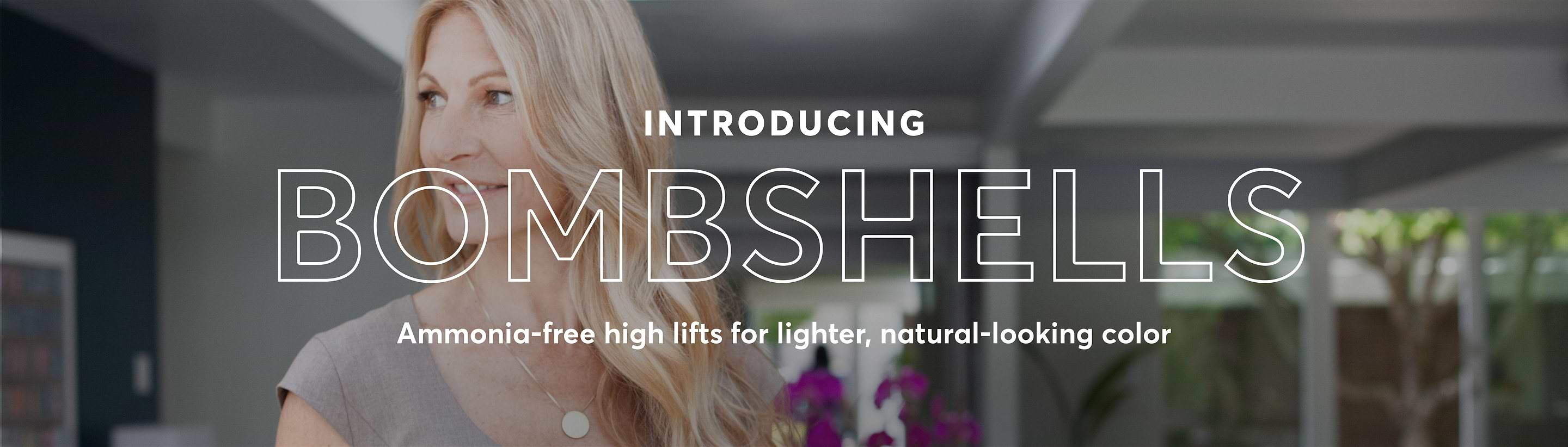 Introducing Bombshells, Ammonia-free high lifts for lighter, natural-looking color