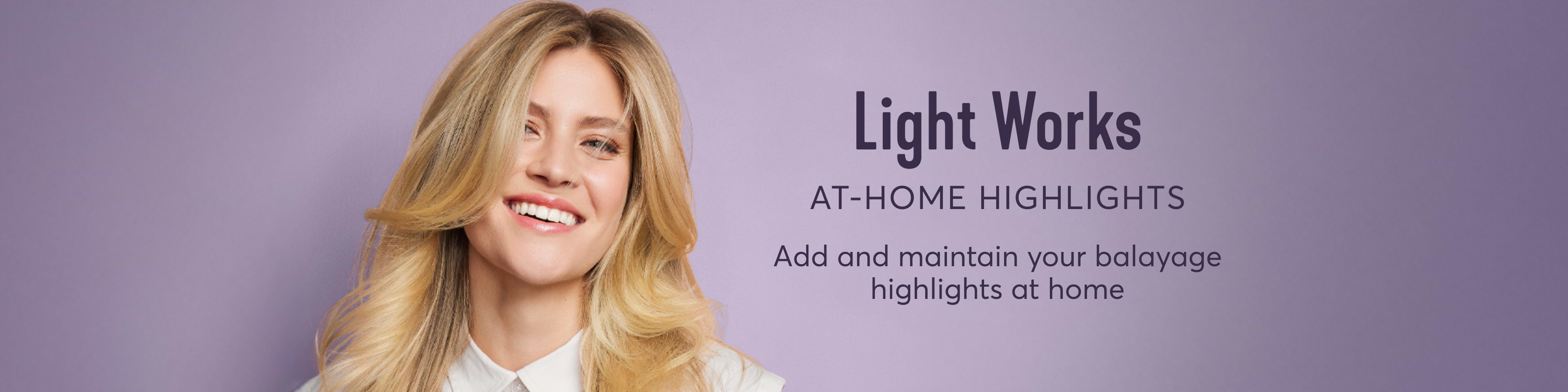 Add and maintain your balayage highlights at home with Light Works products