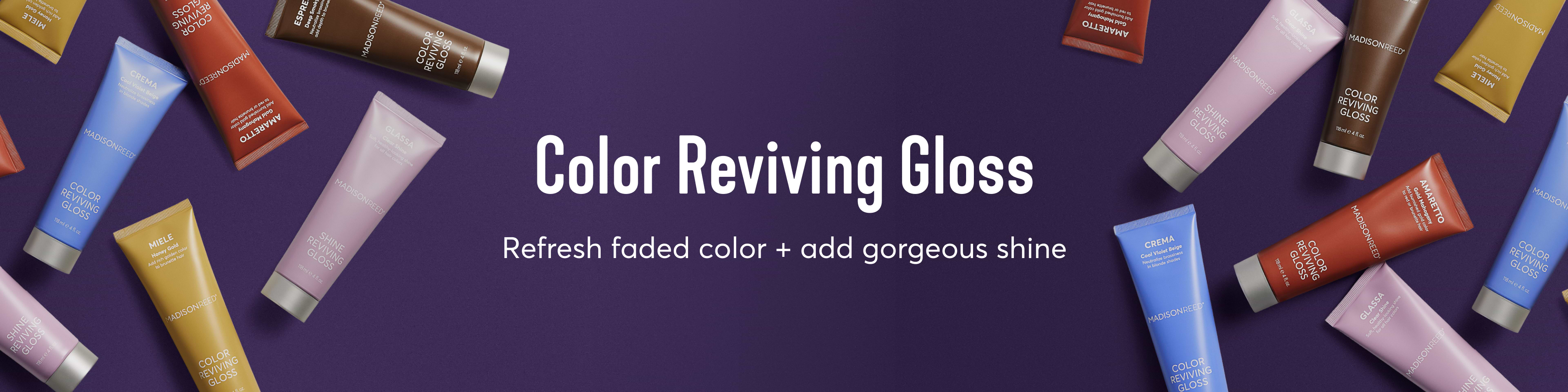 refresh faded color and add gorgeous shine with color reviving gloss