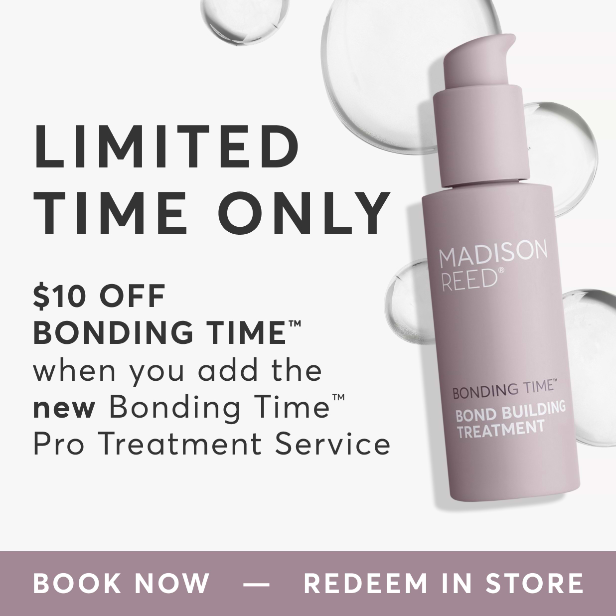Limited Time Only: $10 off Bonding Time when you add the new Bonding Time Pro Treatment Service. Book now!